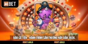 Bắn Cá Tiên - Hành Trình Săn Thưởng Hấp Dẫn 2026