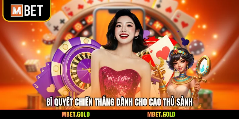 Bí quyết chiến thắng dành cho cao thủ sảnh