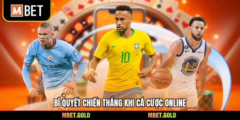 Bí quyết chiến thắng khi cá cược online