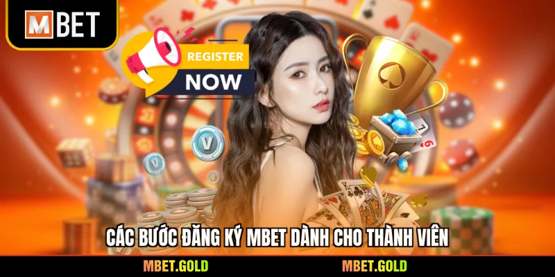 Các bước đăng ký Mbet dành cho thành viên