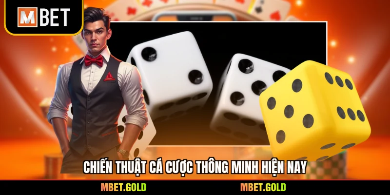 Chiến thuật cá cược thông minh hiện nay