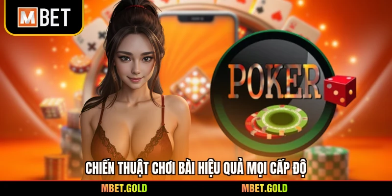 Chiến thuật chơi bài hiệu quả mọi cấp độ
