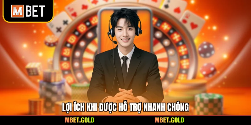 Lợi ích khi được hỗ trợ nhanh chóng