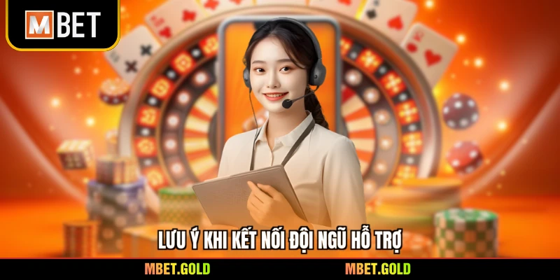 Lưu ý khi kết nối đội ngũ hỗ trợ