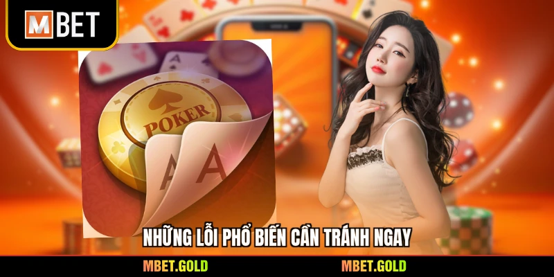 Những lỗi phổ biến cần tránh ngay