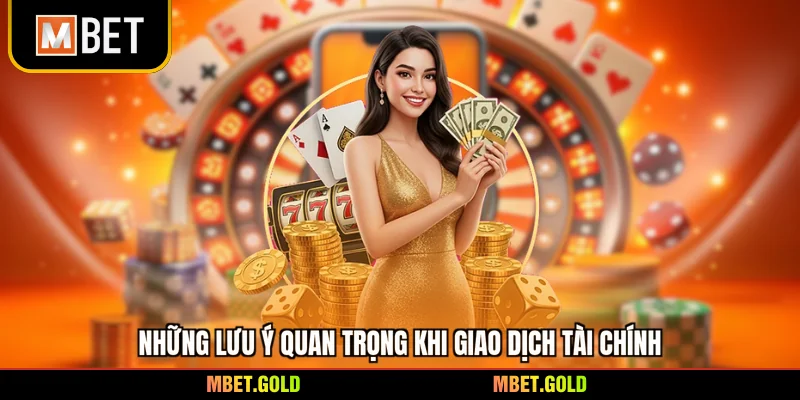 Những lưu ý quan trọng khi giao dịch tài chính