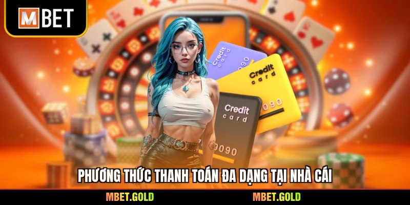 Phương thức thanh toán đa dạng tại nhà cái