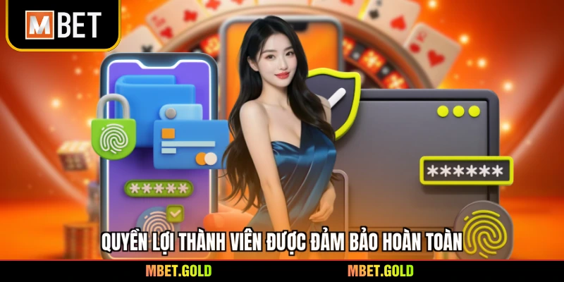 Quyền lợi thành viên được đảm bảo hoàn toàn
