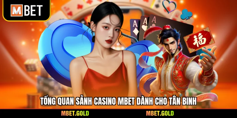 Tổng quan sảnh casino Mbet dành cho tân binh