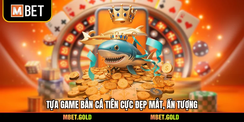 Tựa game bắn cá Tiên cực đẹp mắt, ấn tượng
