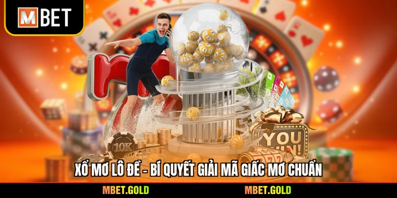 Xổ Mơ Lô Đề - Bí Quyết Giải Mã Giấc Mơ Chuẩn