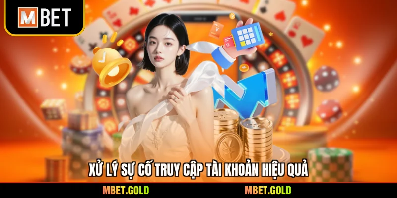 Xử lý sự cố truy cập tài khoản hiệu quả